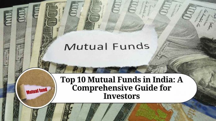 Top 10 Mutual Funds in India: A Comprehensive Guide for Investors