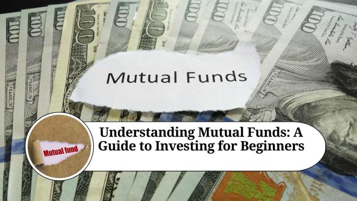 Understanding Mutual Funds: A Guide to Investing for Beginners