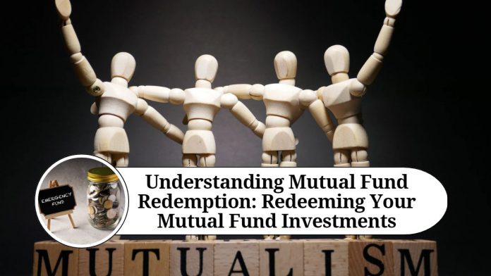 Understanding Mutual Fund Redemption: A Guide to Redeeming Your Mutual Fund Investments