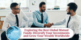 Exploring the Best Global Mutual Funds: Diversify Your Investments and Grow Your Wealth Worldwide