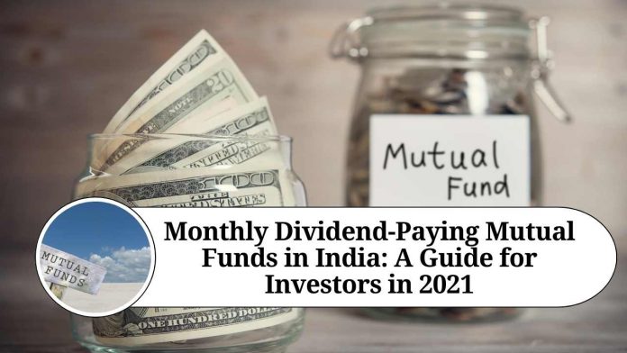 Monthly Dividend-Paying Mutual Funds in India: A Guide for Investors in 2021