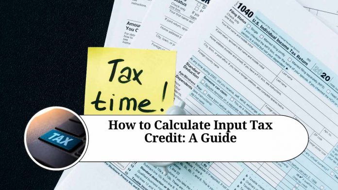 How to Calculate Input Tax Credit: A Guide