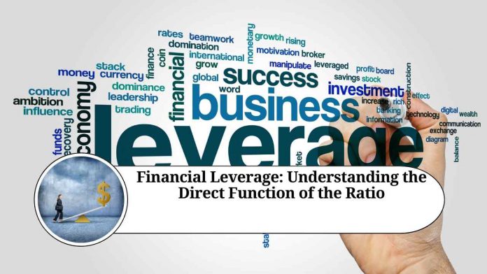 Financial Leverage: Understanding the Direct Function of the Ratio