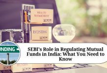 SEBI’s Role in Regulating Mutual Funds in India: What You Need to Know SEBI's Role in Regulating Mutual Funds in India: What You Need to Know