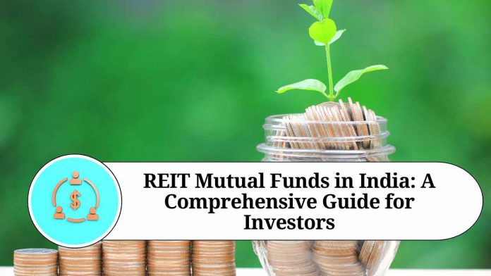 REIT Mutual Funds in India: A Comprehensive Guide for Investors"