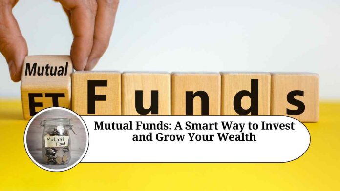 Mutual Funds: A Smart Way to Invest and Grow Your Wealth