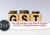 The Advantages and Disadvantages of GST: A Comprehensive Guide