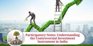 Participatory Notes: Understanding the Controversial Investment Instrument in India