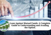 Loan Against Mutual Funds: A Complete Guide to Understanding and Availing the Option.