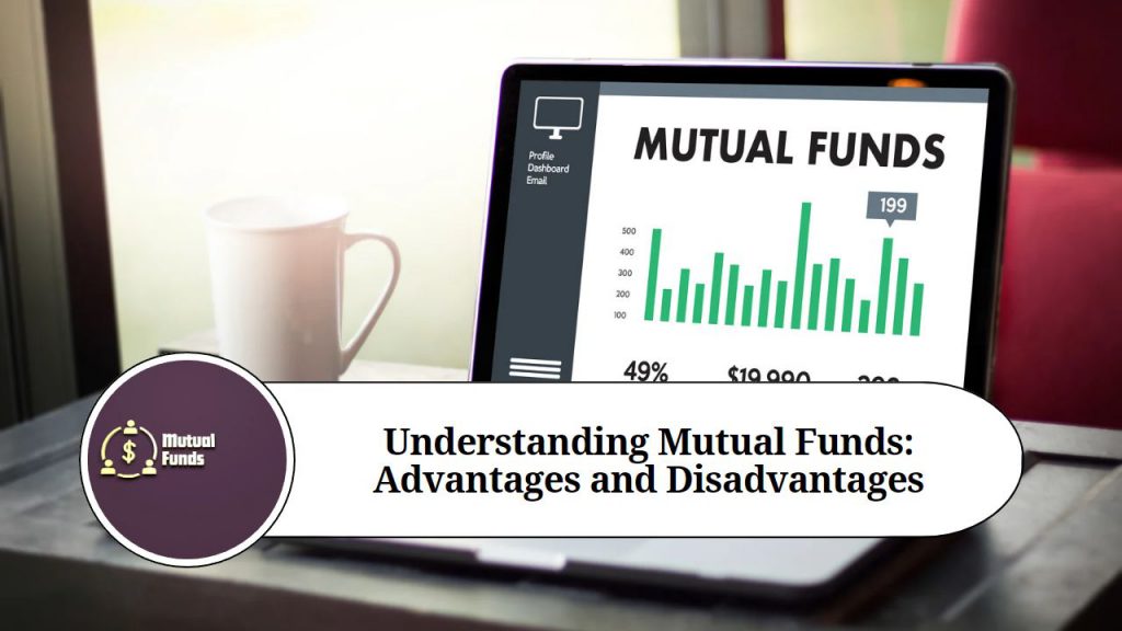 Understanding Mutual Funds: Advantages And Disadvantages - Marg ERP Blog