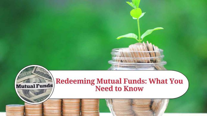 Redeeming Mutual Funds: What You Need to Know