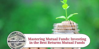 Mastering Mutual Funds: A Comprehensive Guide to Investing in the Best Returns Mutual Funds