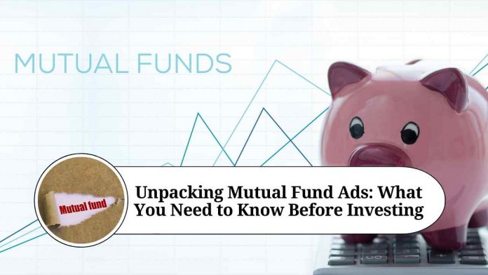 Unpacking Mutual Fund Ads: What You Need to Know Before Investing