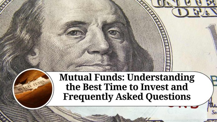 Mutual Funds: Understanding the Best Time to Invest and Frequently Asked Questions