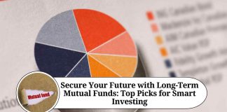 Secure Your Future with Long-Term Mutual Funds: Top Picks for Smart Investing