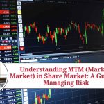 Understanding MTM (Mark to Market) in Share Market: A Guide to Managing Risk