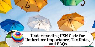 Understanding HSN Code for Umbrellas: Importance, Tax Rates, and FAQs