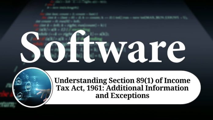 Understanding Section 89(1) of Income Tax Act, 1961: Additional Information and Exceptions