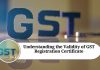 Validity of the gst registration certificate