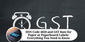 HSN Code 4820 and GST Rate for Paper or Paperboard Labels: Everything You Need to Know