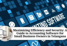 Maximizing Efficiency and Security: A Guide to Accounting Software for Small Business Owners in Telangana