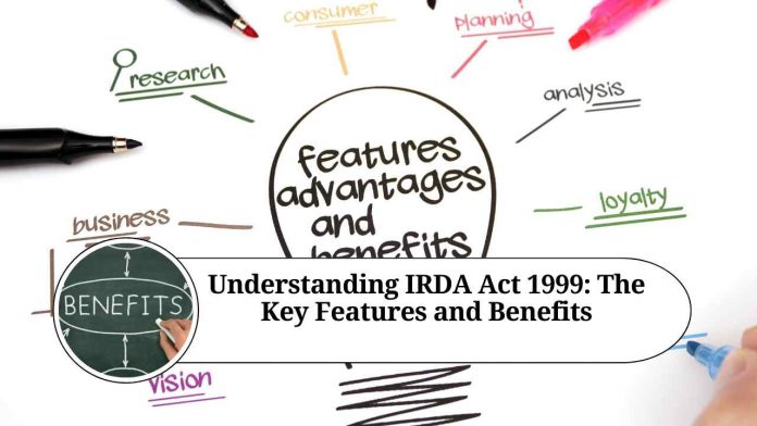 Understanding IRDA Act 1999: The Key Features and Benefits