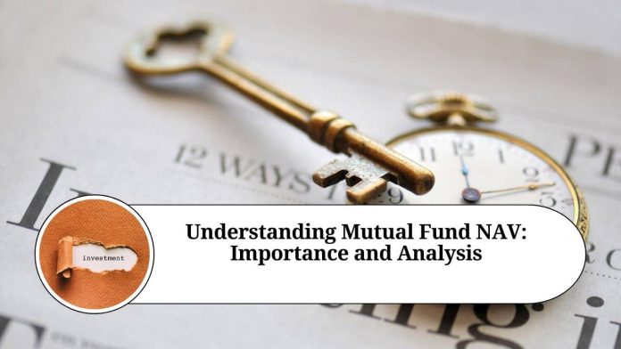 Understanding Mutual Fund NAV: Importance and Analysis