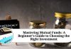 Mastering Mutual Funds: A Beginner's Guide to Choosing the Right Investment"