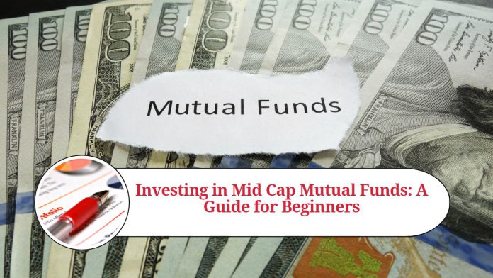 Investing in Mid Cap Mutual Funds: A Guide for Beginners