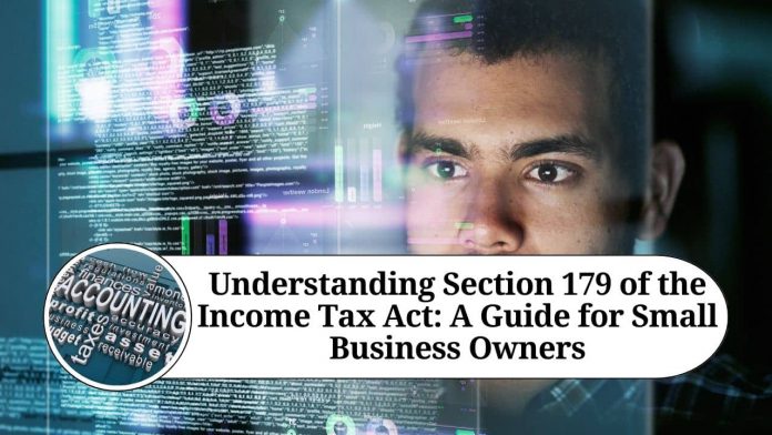 Understanding Section 179 of the Income Tax Act: A Guide for Small Business Owners"