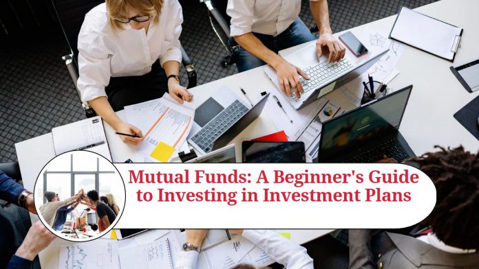 Mutual Funds: A Beginner's Guide to Investing in Investment Plans