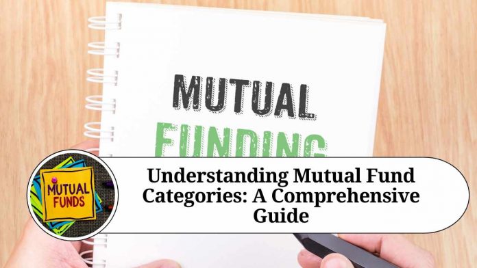 Understanding Mutual Fund Categories: A Comprehensive Guide