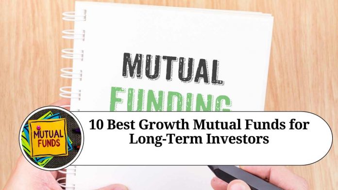 10 Best Growth Mutual Funds for Long-Term Investors