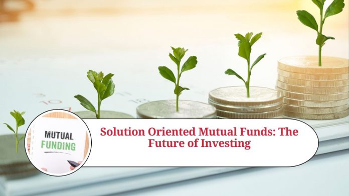 solution oriented mutual funds