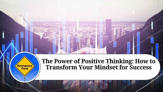 The Power of Positive Thinking: How to Transform Your Mindset for Success