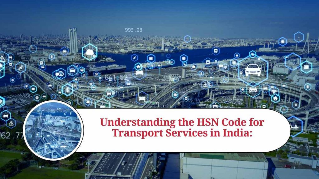 Understanding the HSN Code for Transport Services in India A