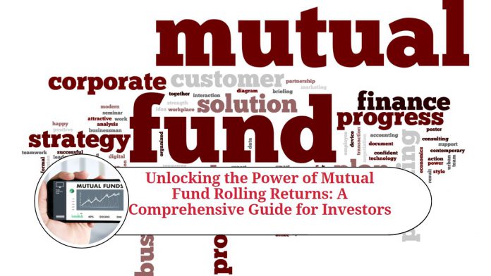 Unlocking the Power of Mutual Fund Rolling Returns: A Comprehensive Guide for Investors