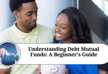 Understanding Debt Mutual Funds: A Beginner’s Guide Understanding Debt Mutual Funds: A Beginner's Guide