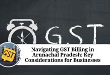 Navigating GST Billing in Arunachal Pradesh: Key Considerations for Businesses