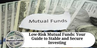 Low-Risk Mutual Funds: Your Guide to Stable and Secure Investing