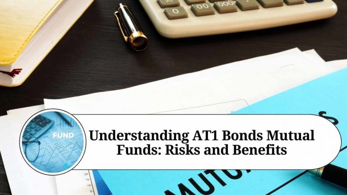 Understanding AT1 Bonds Mutual Funds: Risks and Benefits