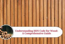 Understanding HSN Code for Wood: A Comprehensive Guide