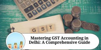 Mastering GST Accounting in Delhi: A Comprehensive Guide