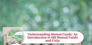 Understanding Mutual Funds: An Introduction to SBI Mutual Funds and FAQs