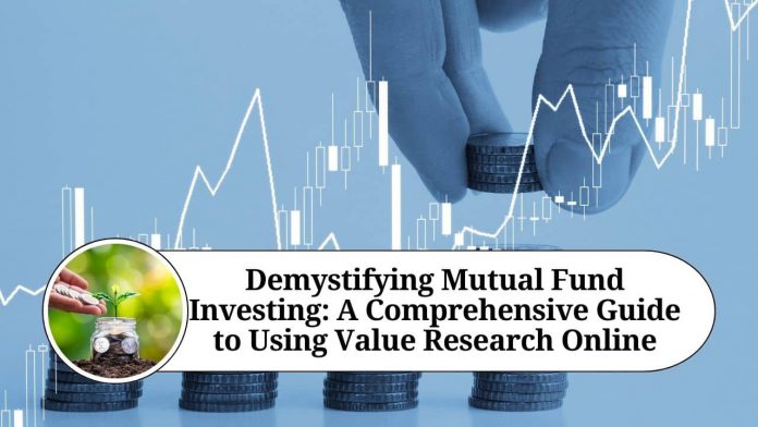 Demystifying Mutual Fund Investing: A Comprehensive Guide to Using Value Research Online