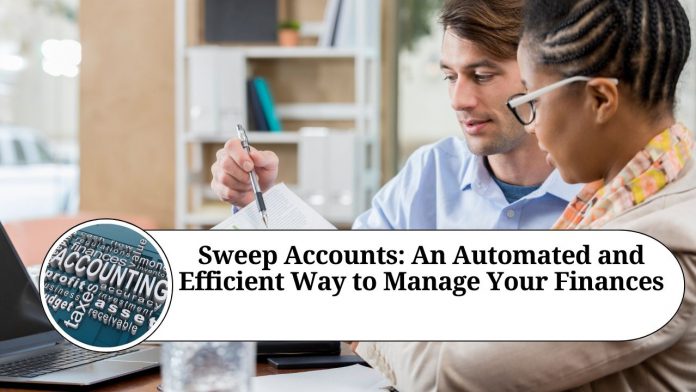 Sweep Accounts: An Automated and Efficient Way to Manage Your Finances