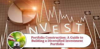 Portfolio Construction: A Guide to Building a Diversified Investment Portfolio
