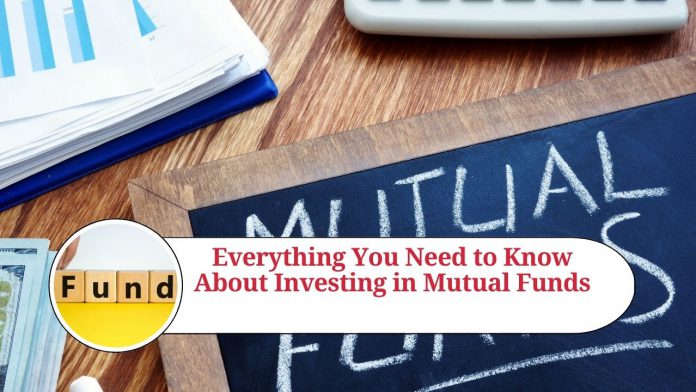 Everything You Need to Know About Investing in Mutual Funds