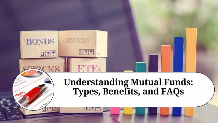 Understanding Mutual Funds: Types, Benefits, and FAQs