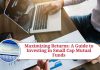 Maximizing Returns: A Guide to Investing in Small Cap Mutual Funds